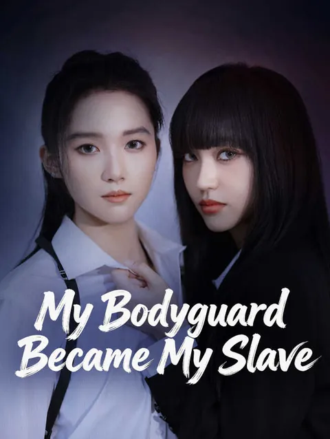 My Bodyguard Became My Slave