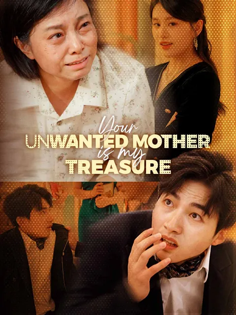 Your Unwanted Mother Is My Treasure