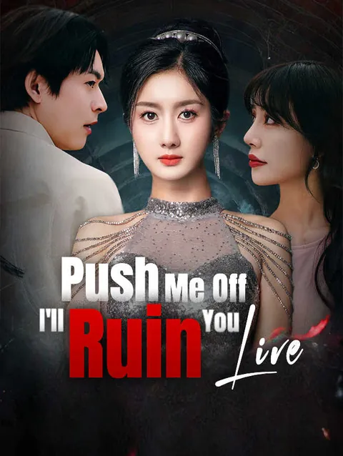 Push Me Off, I'll Ruin You Live