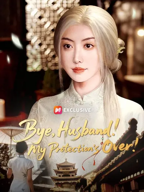 (Dubbed) Bye, Husband! My Protection's Over!