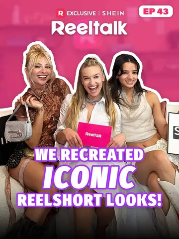 ReelTalk EP 43-We Recreated Iconic ReelShort Looks!