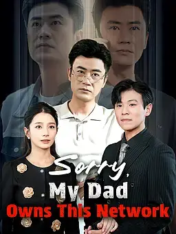 Sorry, My Dad Owns This Network