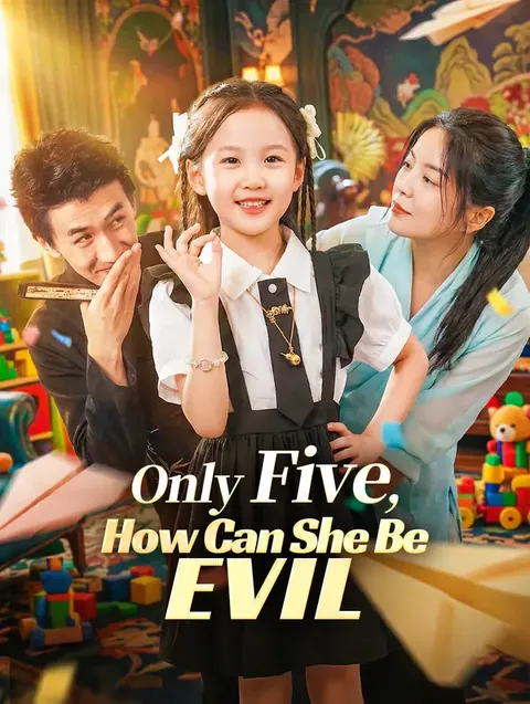 Only Five, How Can She Be Evil