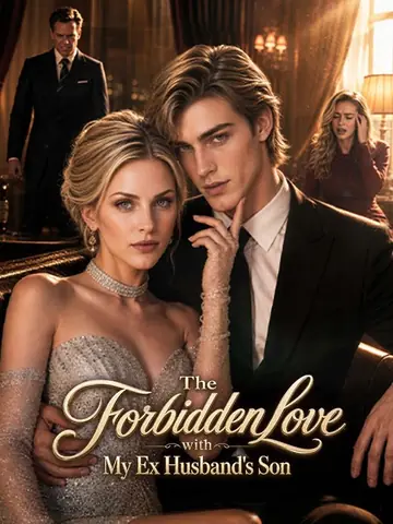 The Forbidden Love With My Ex-Husband's Son