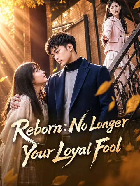 Reborn: No Longer Your Loyal Fool