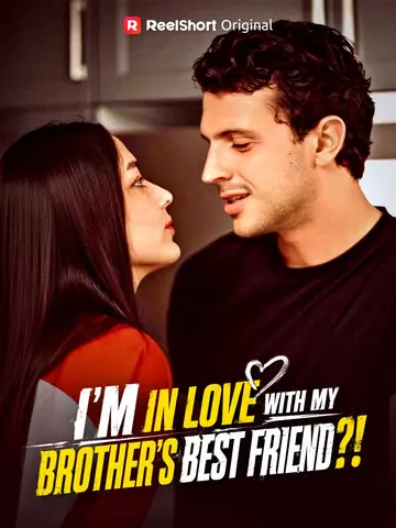 I'm In Love With My Brother's Best Friend?!