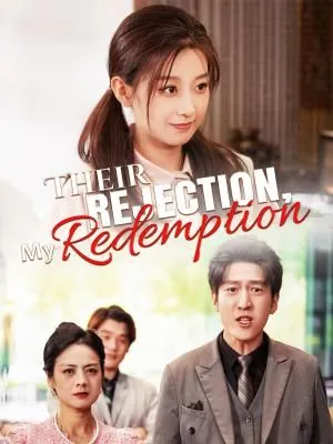 Their Rejection, My Redemption