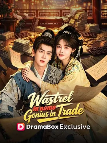 Wastrel in Name, Genius in Trade