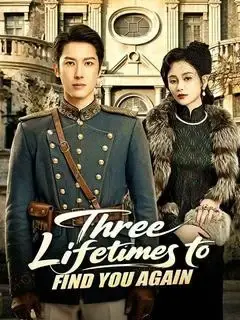 Three Lifetimes to Find You Again