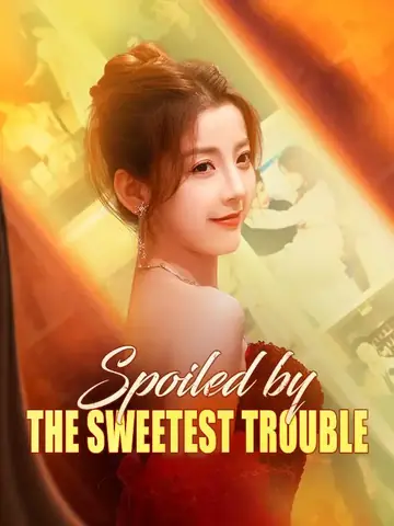 Spoiled by the Sweetest Trouble