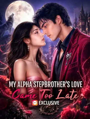 My Alpha Stepbrother's Love Came Too Late