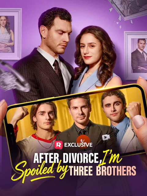 After Divorce, I'm Spoiled by Three Brothers