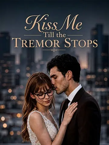 Kiss Me Till the Tremor Stops