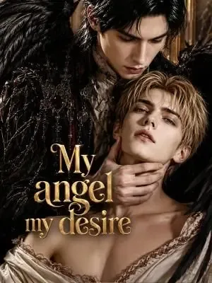 My angel, my desire