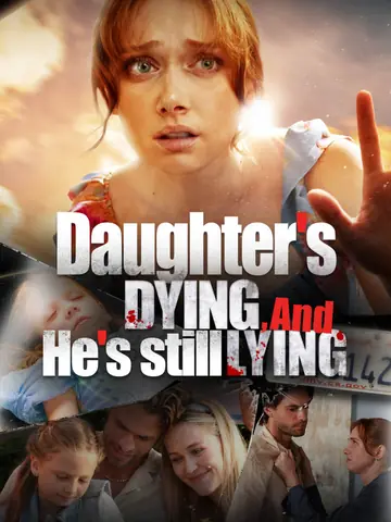 Daughter's Dying, and He's still Lying