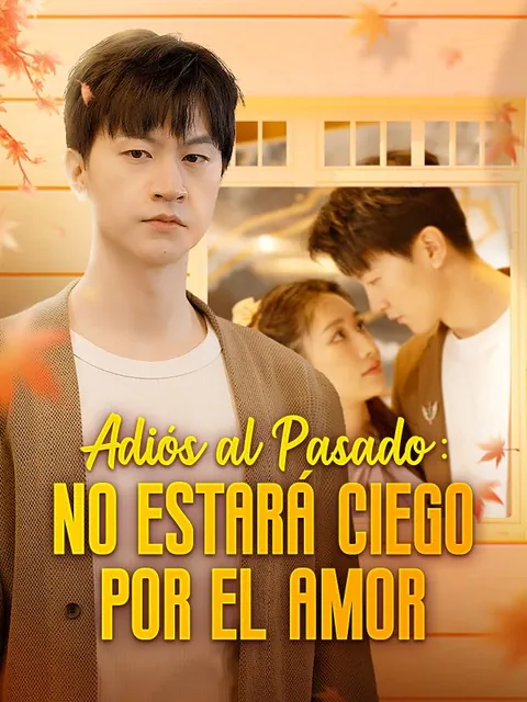 Adiós al Pasado: No Estará Ciego por el Amor