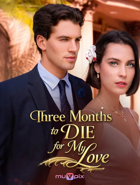 Three Months to Die for My Love