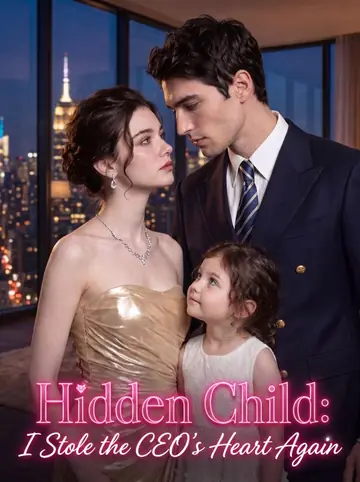 Hidden Child: I Stole the CEO's Heart Again