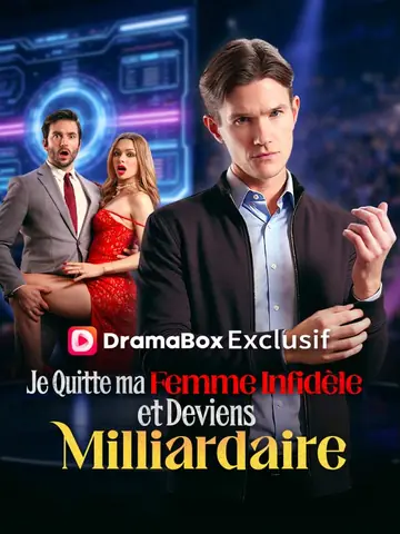 Je Quitte ma Femme Infidèle et Deviens Milliardaire