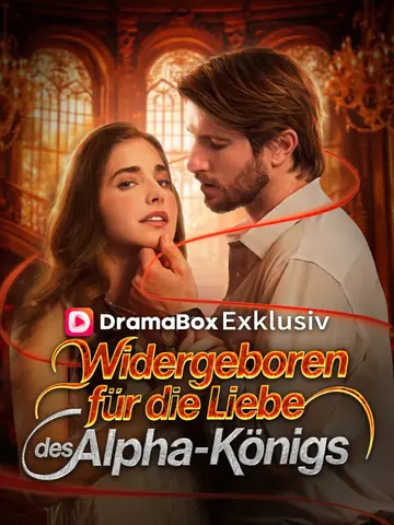 Wiedergeboren für die Liebe des Alpha-Königs