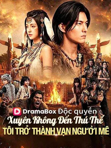 Xuyên Không Đến Thú Thế: Tôi Trở Thành Vạn Người Mê