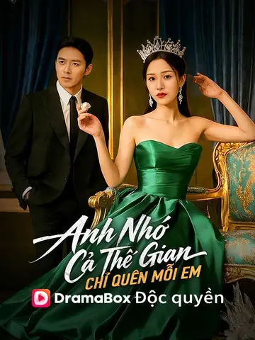 Anh Nhớ Cả Thế Gian, Chỉ Quên Mỗi Em