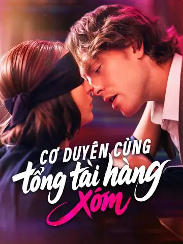 Cơ duyên cùng tổng tài hàng xóm