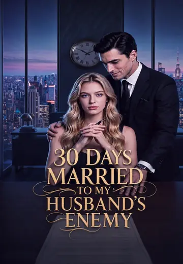 30 DAYS MARRIED TO MY HUSBAND'SENEMY