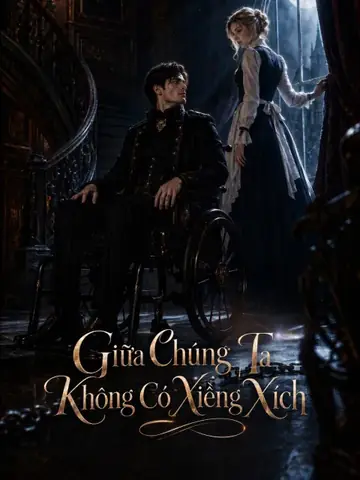 Giữa Chúng Ta Không Có Xiềng Xích