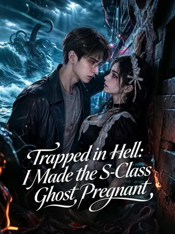 Trapped in Hell: I Made the S-Class Ghost Pregnant