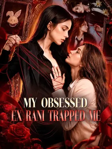My Obsessed Ex Rani Trapped Me