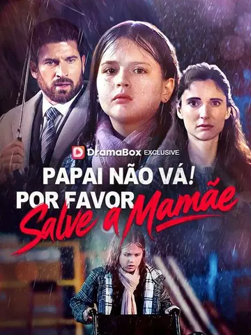 Papai Não Vá! Por Favor, Salve a Mamãe