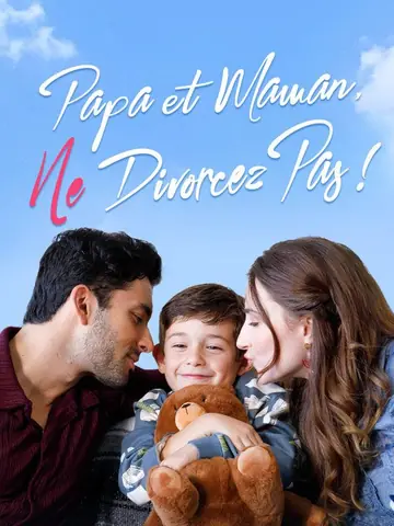 Papa et Maman, Ne Divorcez Pas !