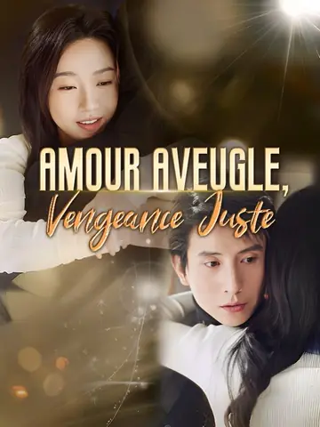 Amour Aveugle, Vengeance Juste