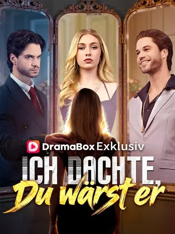 Ich dachte, du wärst er