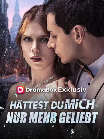 Hättest du mich nur mehr geliebt