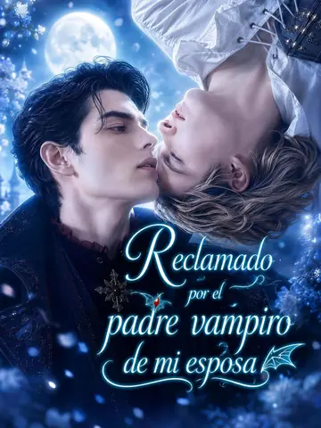 [Doblado]Reclamado por el padre vampiro de mi esposa
