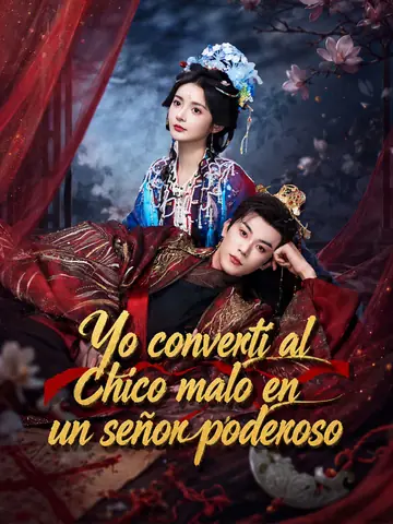Yo convertí al chico malo en un señor poderoso