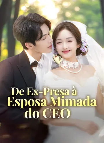 [Dublado] De Ex-Presa à Esposa Mimada do CEO