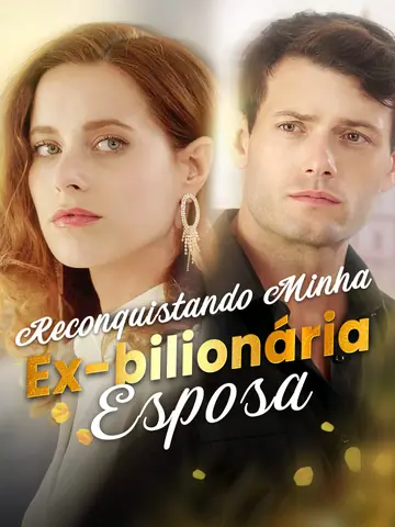 [Dublado] Reconquistando Minha Ex-bilionária Esposa