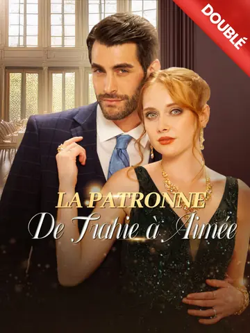 [Doublé] La Patronne : De Trahie à Aimée