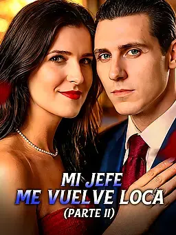 Mi Jefe Me Vuelve Loca (Parte II)