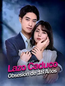 Lazo Caduco: Obsesión de 18 Años