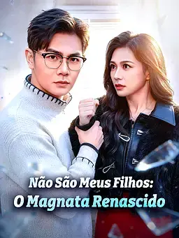 Não São Meus Filhos: O Magnata Renascido