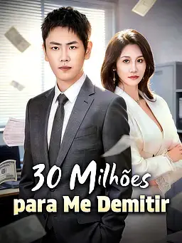 30 Milhões para Me Demitir