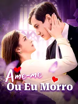 Ame-me Ou Eu Morro