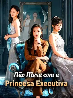 Não Mexa com a Princesa Executiva