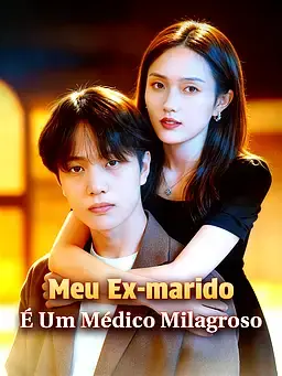 Meu Ex-marido É Um Médico Milagroso