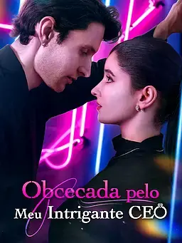 Obcecada pelo Meu Intrigante CEO