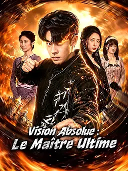 Vision Absolue : Le Maître Ultime